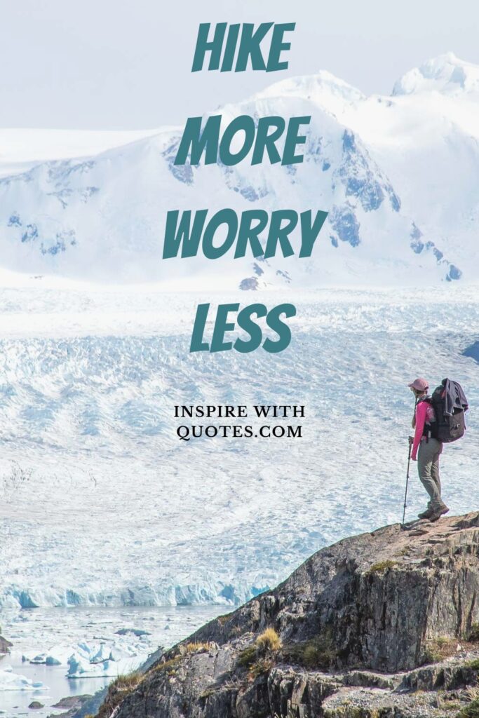 Hike-more-Worry-Less-mountain-quotes-7