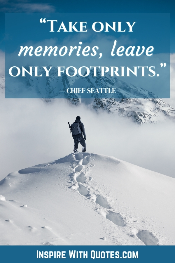 person standing on a snowy mountain peak with the quote "take only memories , leave only footprints"